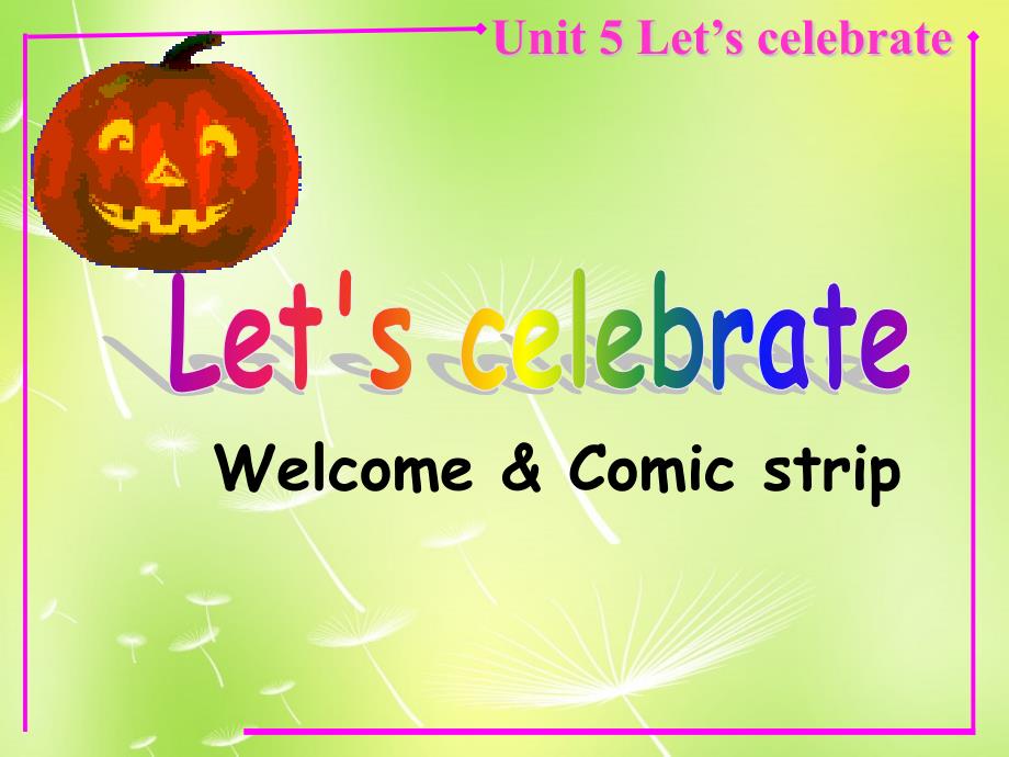 江苏省兴化市昭阳湖初级中学七年级英语上册 unit 5 let’s celebrate welcome & comic strip课件 （新版）牛津版_第1页