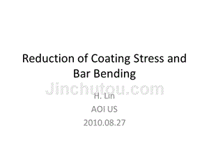 Reduction of Coating Stress and Bar Bending 2010 0827