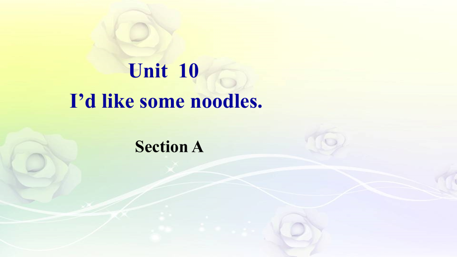 最新人教版新目标七年级英语下册 Unit 10 I’d like some noodles Section A课件_第1页