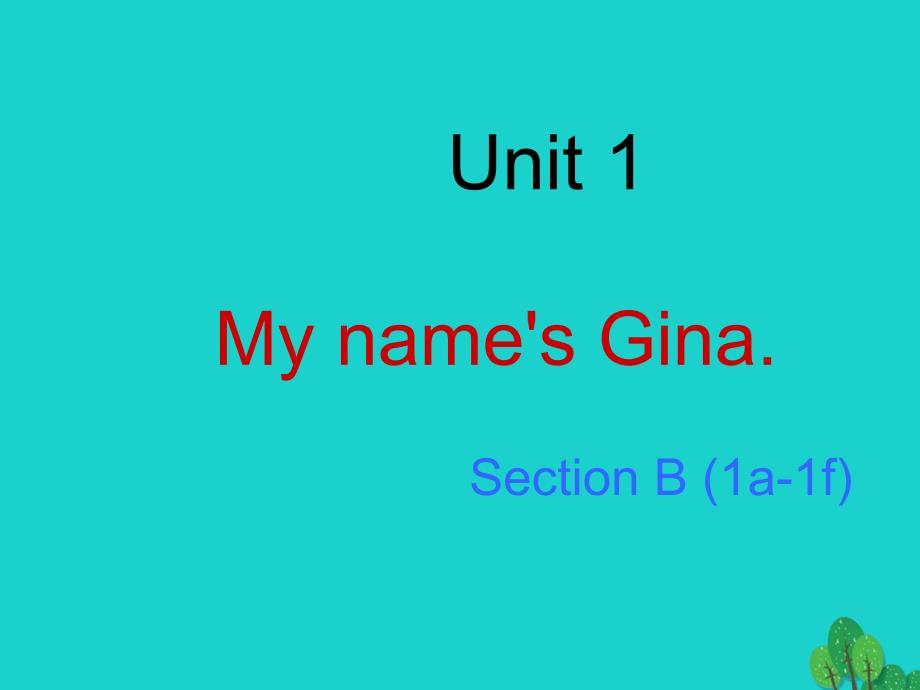 2018七年级英语上册 unit 1 my name’s gina section b（1a-1f）课件 （新版）人教新目标版_第1页