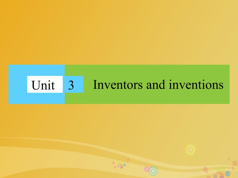 2018-2019学年高中英语 unit 3 inventors and inventions课件 新人教版选修8_第1页