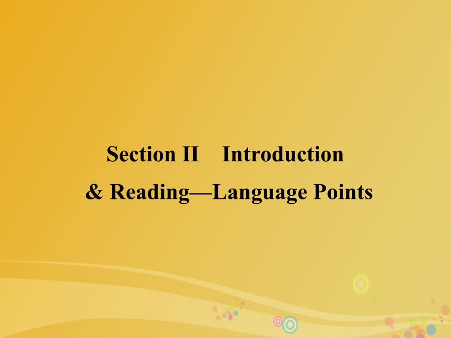 2018-2019学年高中英语 module 2 highlights of my senior year section 2 introduction & reading-language points课件 外研版选修7_第1页