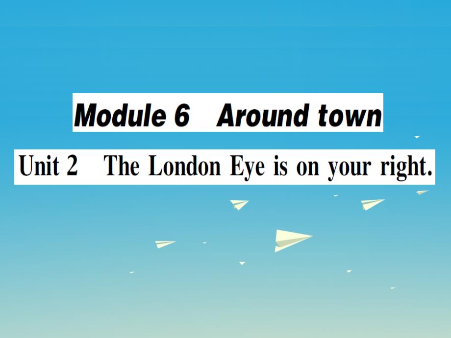 2018春七年级英语下册module6aroundtownunit2thelondoneyeisonyourright第1课时作业课件新版外研版_第1页