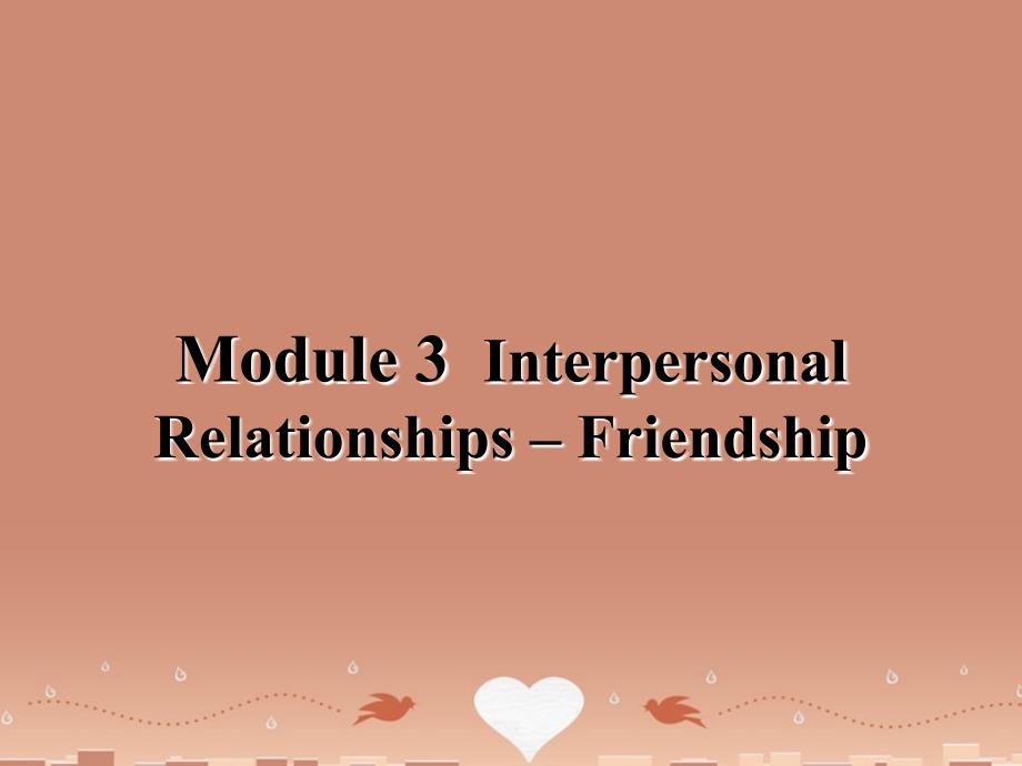 2018-2019高中英语 module 3 interpersonal relationships-friendship period 3 vocabulary and reading课件1 外研版选修6_第1页