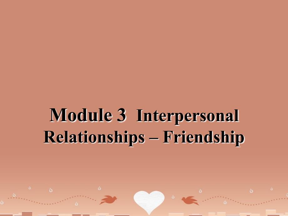 2018-2019高中英语 module 3 interpersonal relationships-friendship period 1 introduction&reading and vocabulary课件2 外研版选修6_第1页