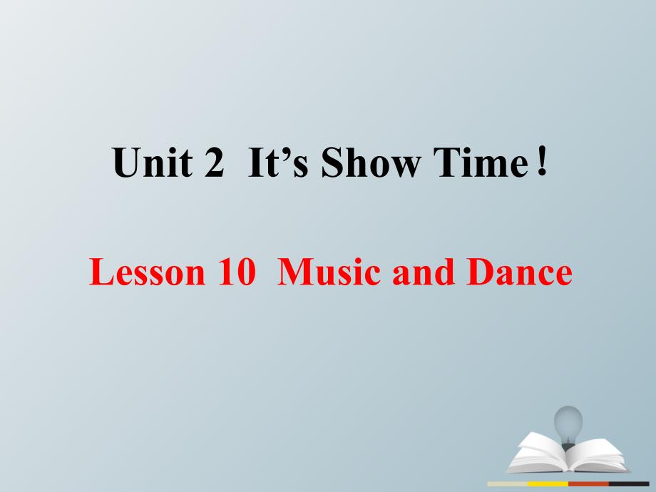 2018春七年级英语下册unit2it'sshowtimlesson10musicanddance教学课件新版冀教版_第2页