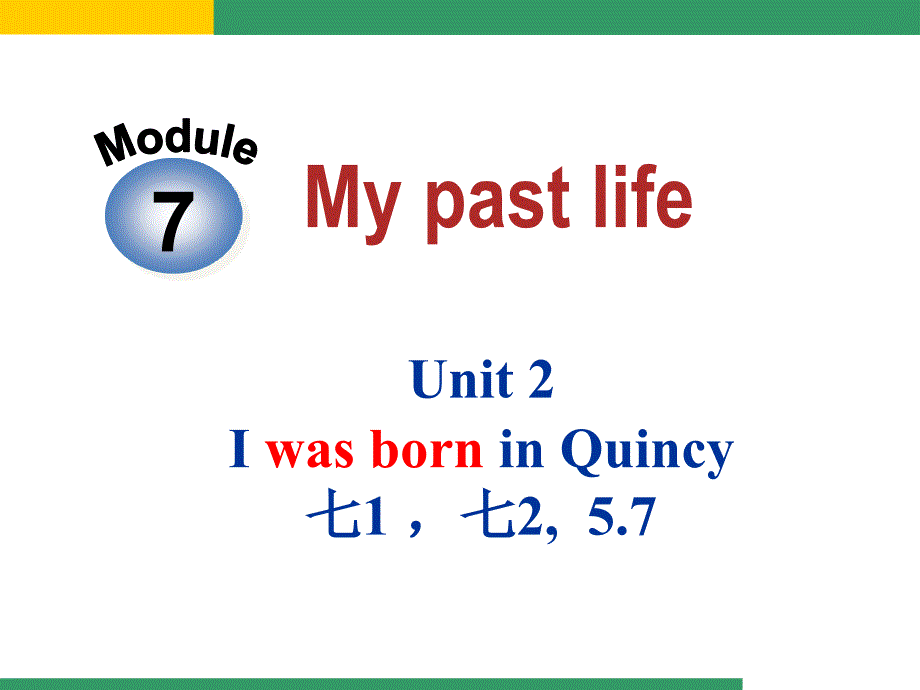 Module 7 Unit 2 I was born in Quincy课件9（外研版七年级下册）.ppt_第1页