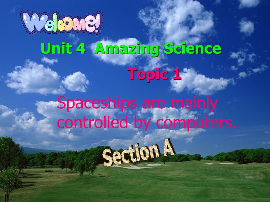 Unit4 Topic1 Spaceships are mainly controlled by computers SectionA课件（仁爱湘教版九年级上）.ppt_第1页