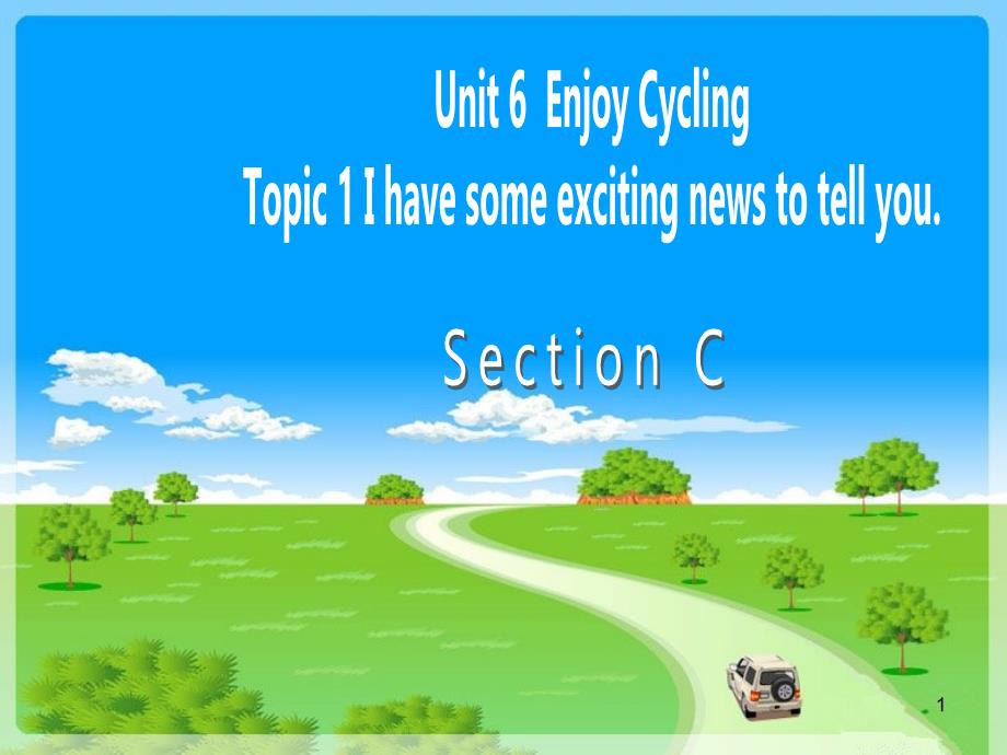 unit6.Topic 1 I have some exciting news to tell you（sectionC）课件（八年级仁爱版下册）.ppt_第1页