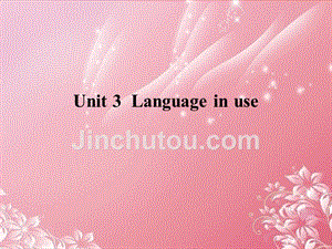 Module 10 My future lifeUnit 3 Language in use 课件 (外研版九年级下).ppt