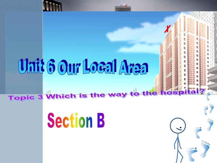 Unit 6 Our Local Area Topic 3 Section B 课件（仁爱版七年级下册）.ppt_第1页