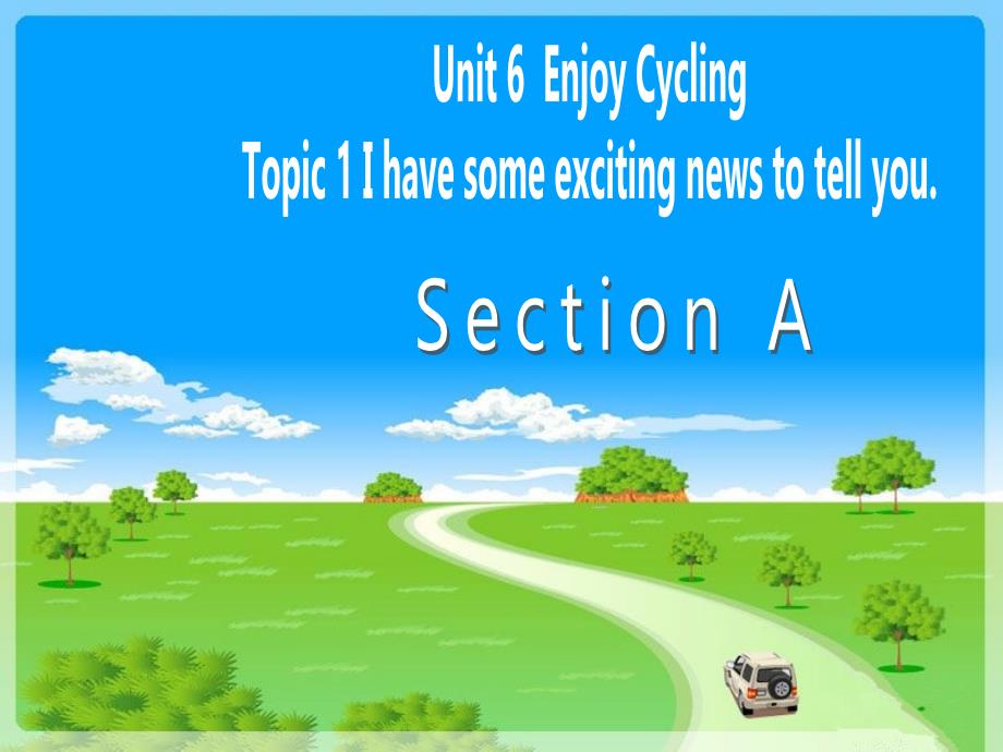 Unit 6 Topic 1 I have some exciting news to tell you 课件1（仁爱版八年级下）.ppt_第1页