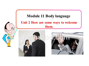 Module 11 Body language Unit 2教学课件（外研版七下）.ppt