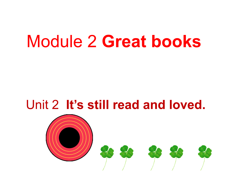 Module 2 Great books 2 It’s still read and loved 课件 （外研版九年级上册）.ppt_第1页