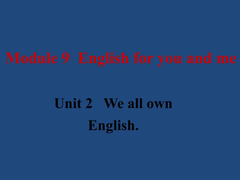 Unit 2 We all own English 课件2（外研版九年级下）.ppt_第1页