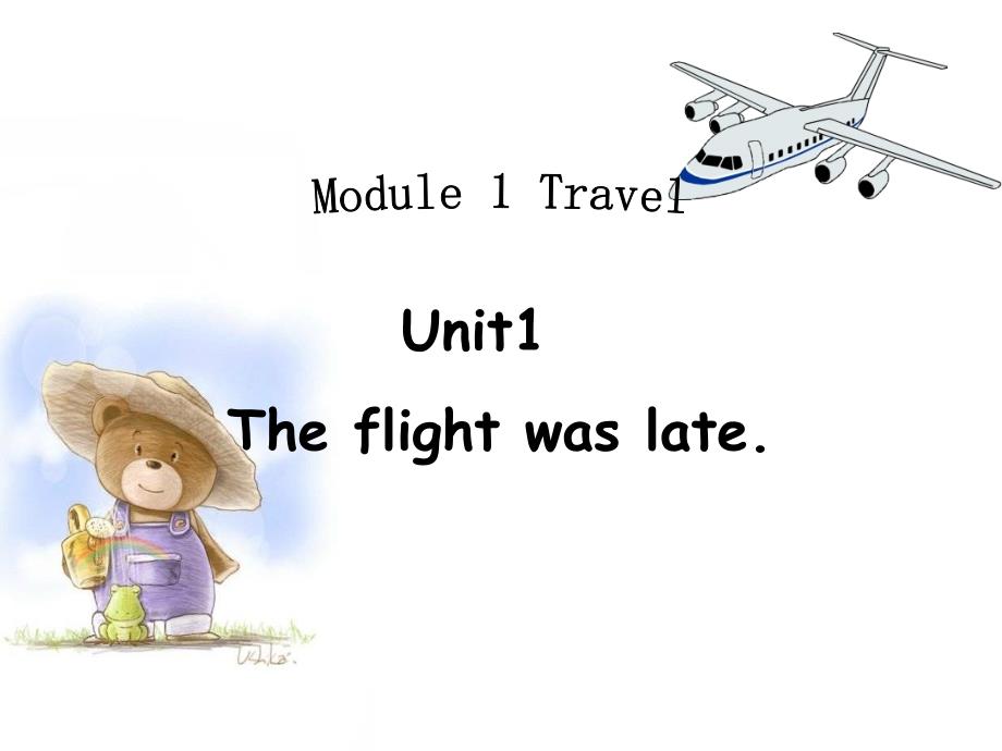 Module 1 Travel Unit 1 The flight was late 课件（外研版九年级下）.ppt_第1页