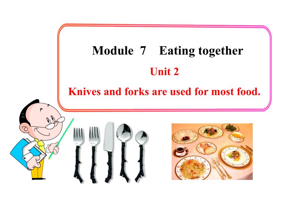 Module 7 Eating together Unit 2课件 外研版九年级下.ppt_第1页