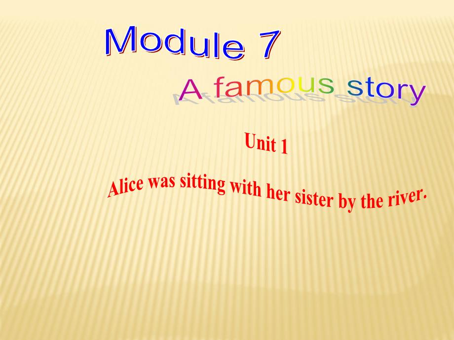 Module 7 Unit 1 Alice was sitting with her sister by the river倍速课件 （新版）外研版八年级上.ppt_第1页