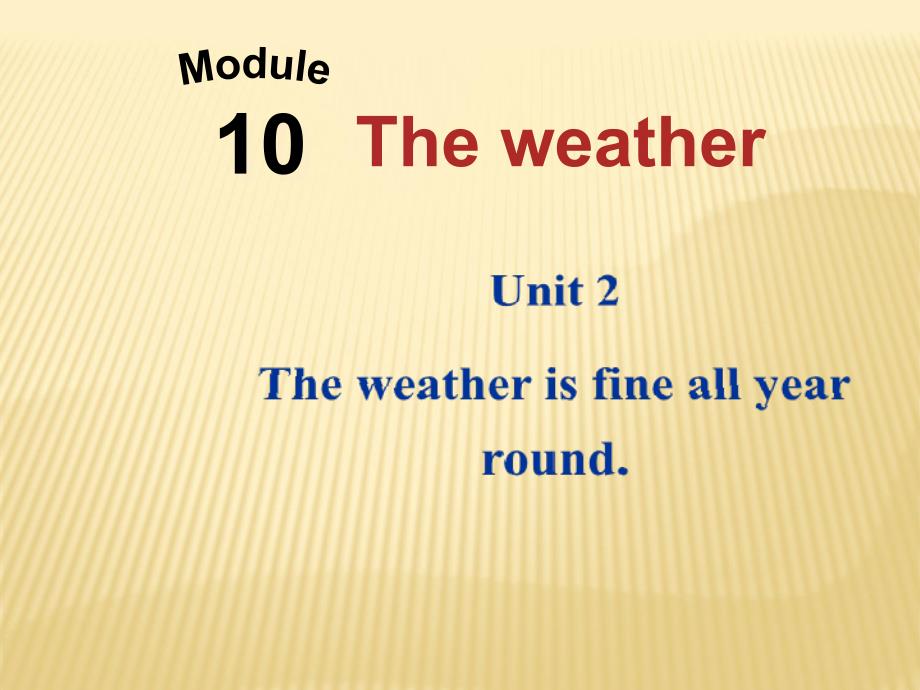 Module 10 Unit 2 The weather is fine all year round倍速课件 （新版）外研版八年级上.ppt_第1页