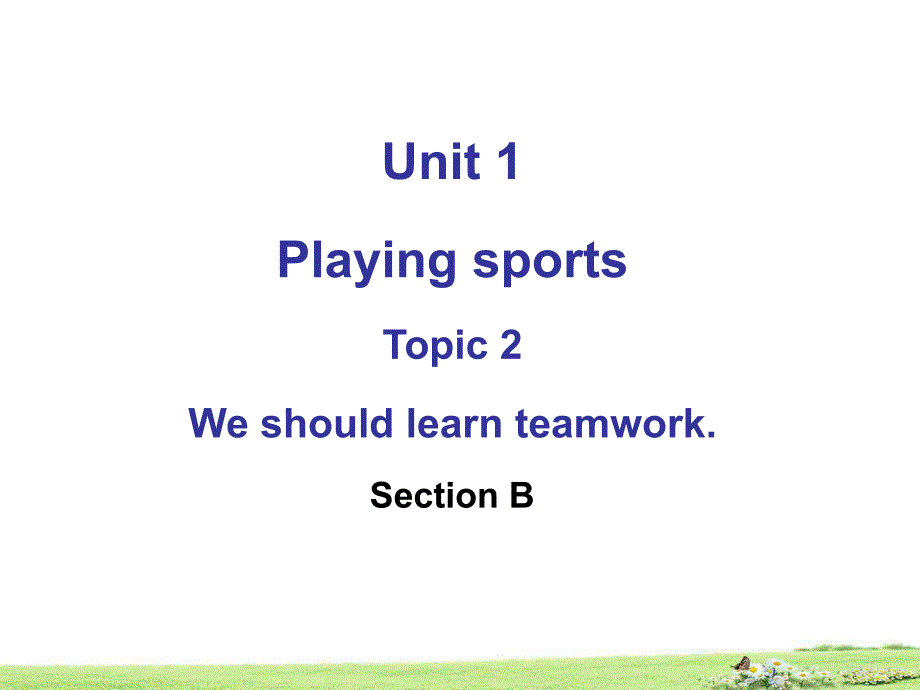 Unit 1 Playing sports Topic 2 We should learn teamwork Section B 课件（仁爱版八年级上）.ppt_第2页