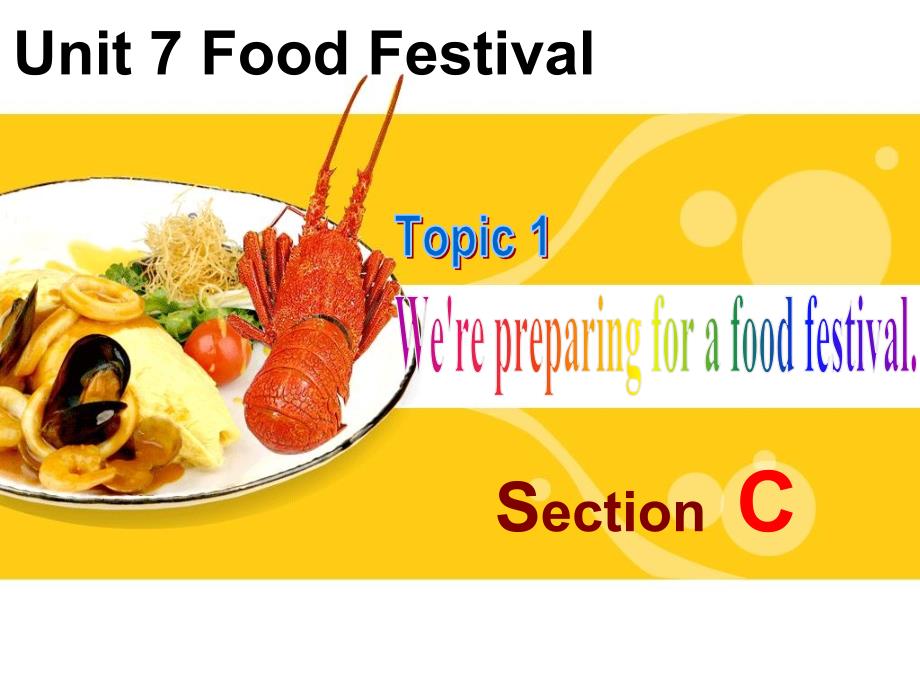 Unit 7 Topic 1 We are preparing for a food festival 课件3（仁爱版八年级下）.ppt_第1页