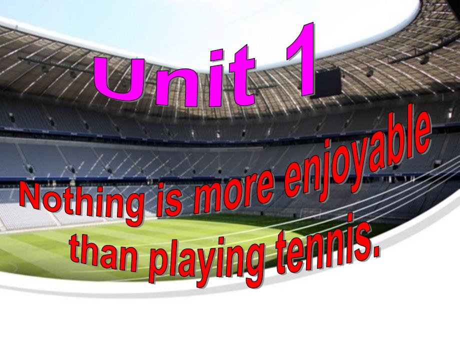 Unit 1 Nothing is more exciting than playing tennis 课件6（外研版八年级上册）.ppt_第2页