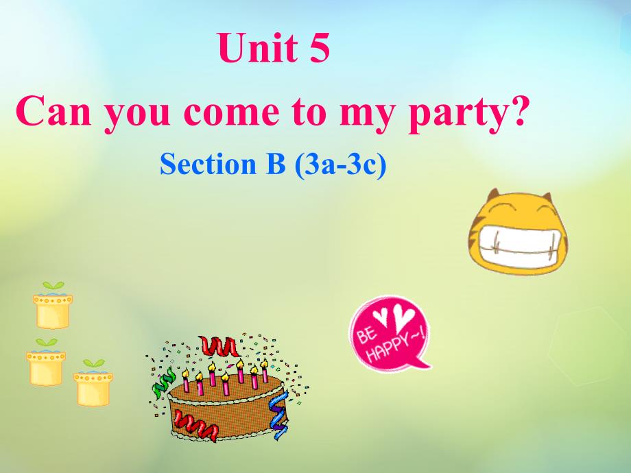 山东省东营市河口区实验学校八年级英语上册 unit 9 can you come to my party section b课件 （新版）人教新目标版_第1页