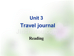 2018-2019学年高中英语 unit 3 travel journal reading课件 新人教版必修1