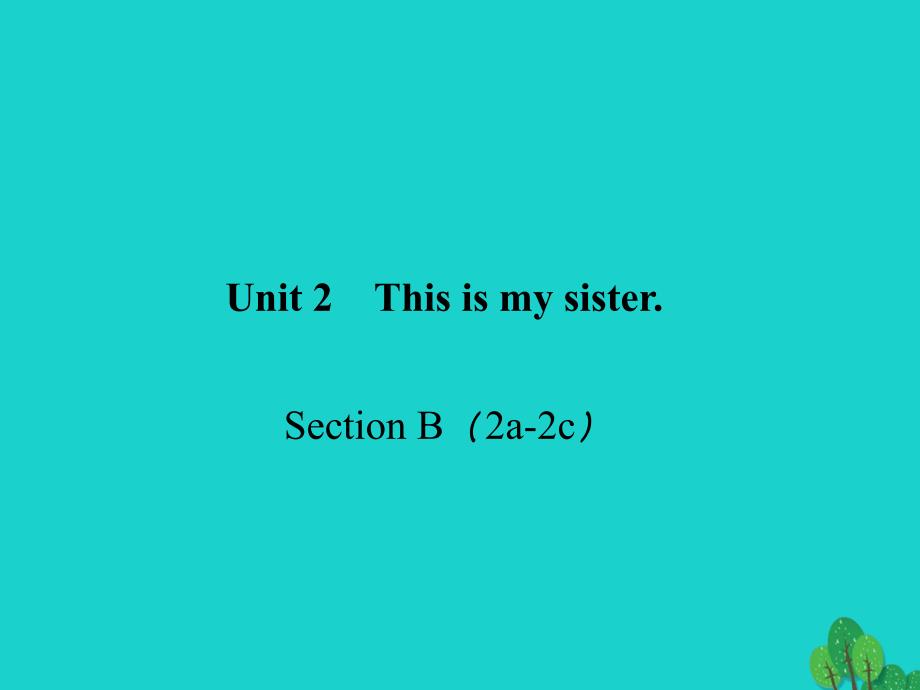 2018年秋七年级英语上册 unit 2 this is my sister section b（2a-2c）课件 （新版）人教新目标版_第1页