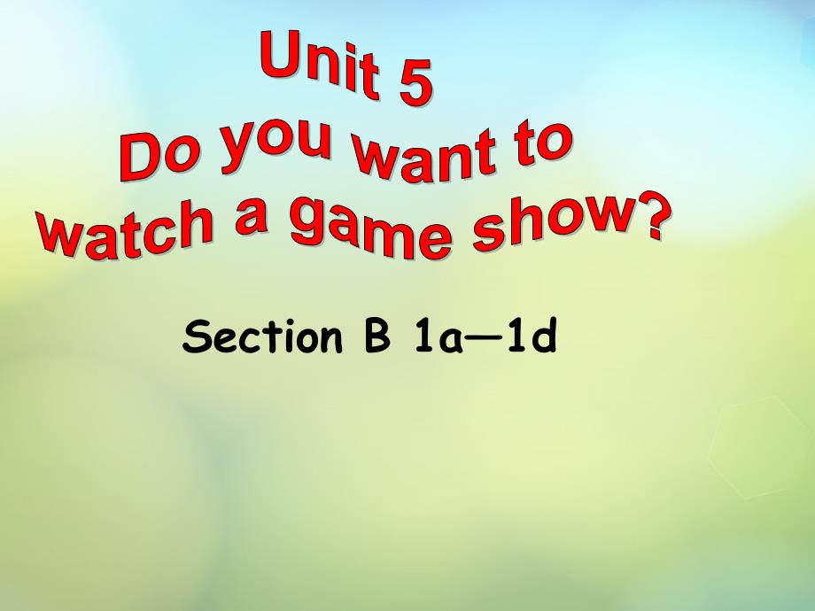 湖北省松滋市实验初级中学八年级英语上册《unit 5 do you want to watch a game show section b（1a-1d）》课件 （新版）人教新目标版_第1页