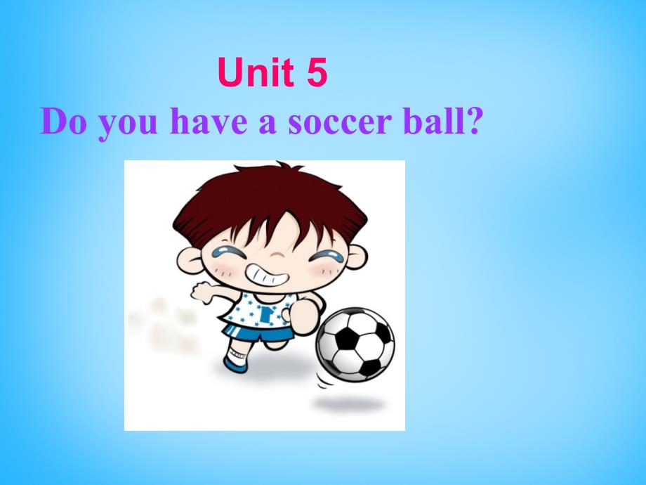 山东省无棣县第一实验学校七年级英语上册 unit 5 do you have a soccer ball section b课件2 （新版）人教新目标版_第1页