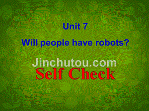 江西省宜春市第八中学八年级英语上册 unit 7 will people have robots self check课件 （新版）人教新目标版
