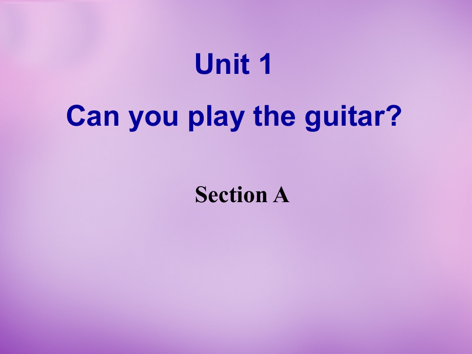 江西省广丰县实验中学七年级英语下册《unit 1 can you play the guitar》课件1 （新版）人教新目标版_第1页