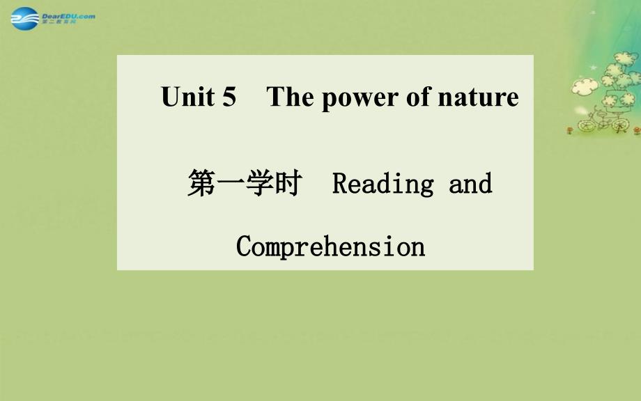 2018-2019学年高中英语 unit 5 the power of nature 第一学时 reading and comprehension课件 新人教版选修6_第1页