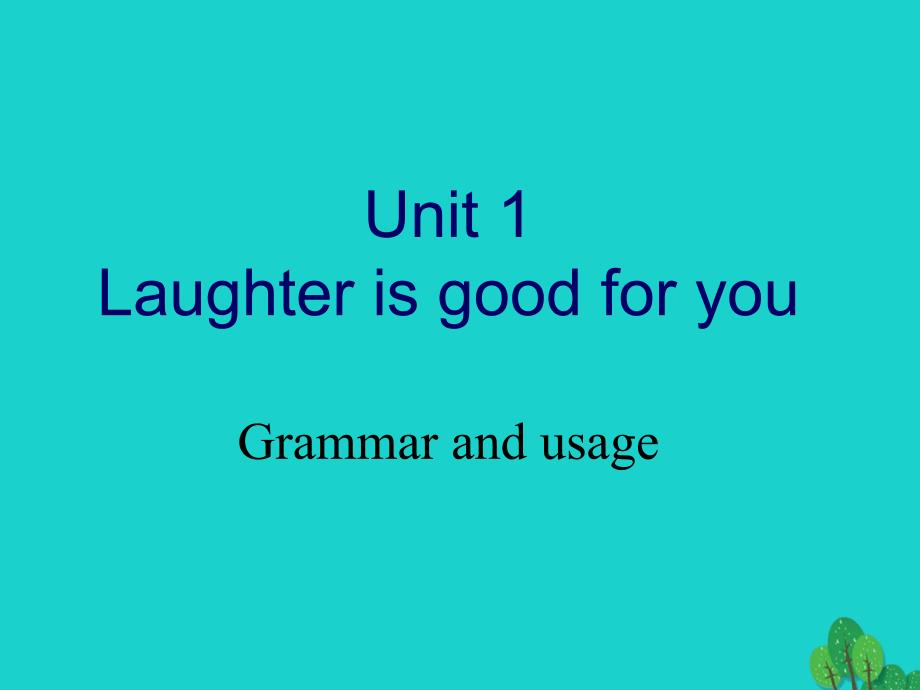双语报2018-2019学年高中英语 unit 1 laughter is good for you  grammar and usage课件 牛津版选修6_第1页