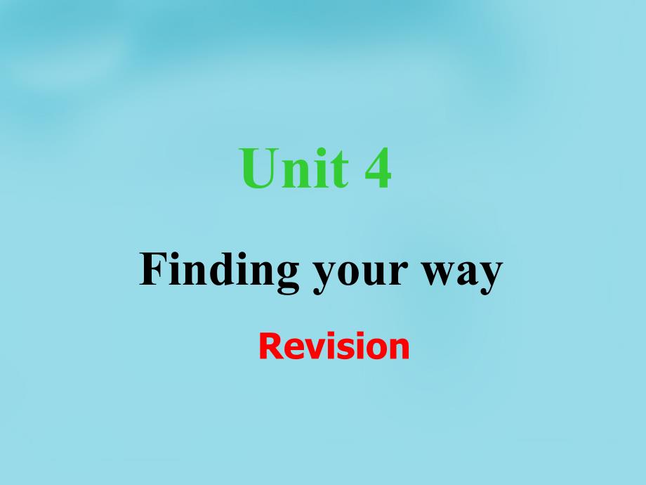 江苏省永丰初级中学七年级英语下册 unit 4 finding your way revision课件 （新版）牛津版_第1页