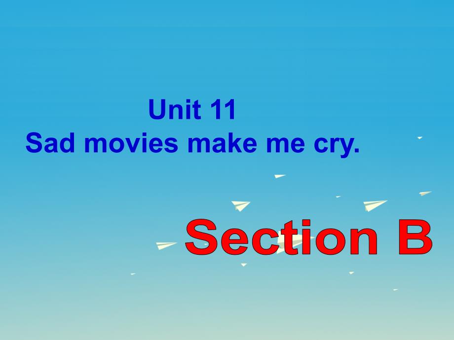2018春九年级英语全册 unit 11 sad movies make me cry section b（1a-1e）课件 （新版）人教新目标版_第1页