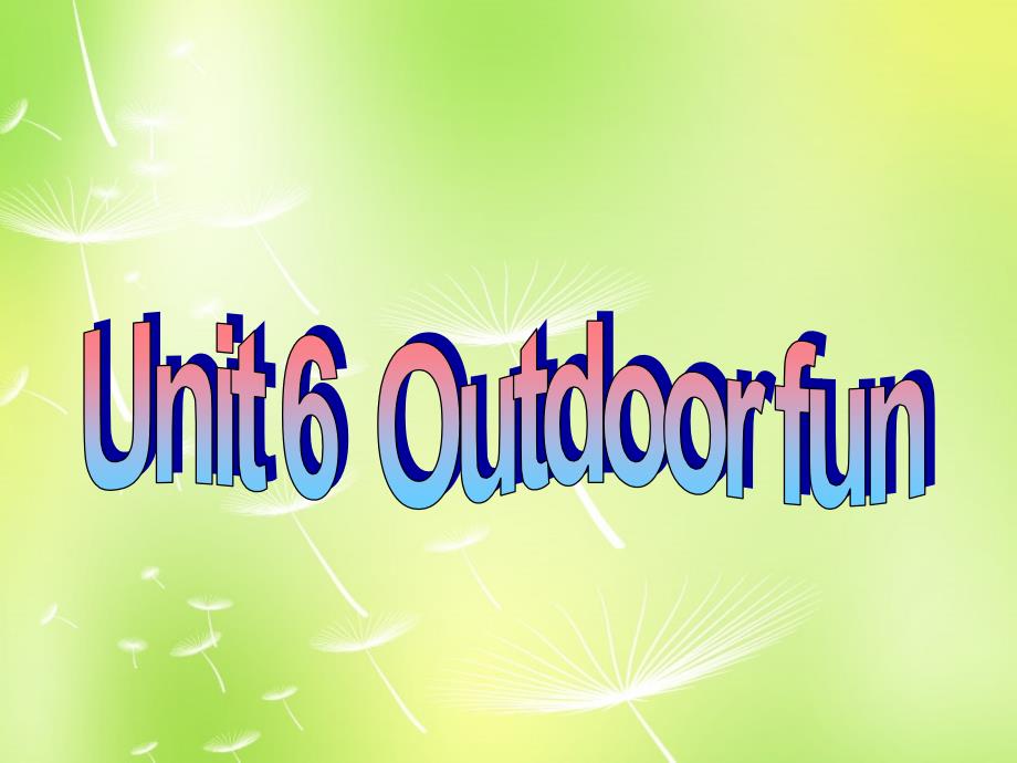 江苏省兴化市昭阳湖初级中学七年级英语下册《unit 6 outdoor fun welcome to the unit》课件 （新版）牛津版_第1页