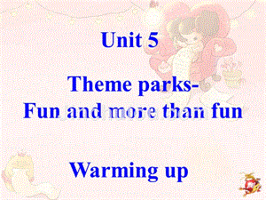 2018-2019高中英语 unit 5 theme parks fun and more than fun extensive readingwarming up课件 新人教版必修4