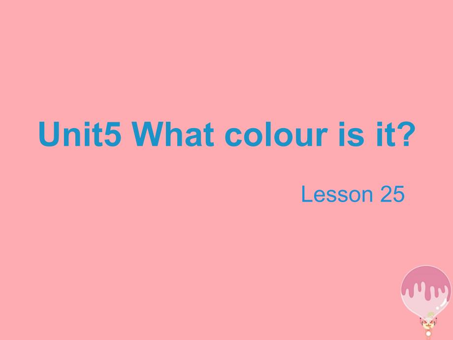 2019三年级英语上册unit5whatcolourisitlesson25教学课件人教精通版_第1页