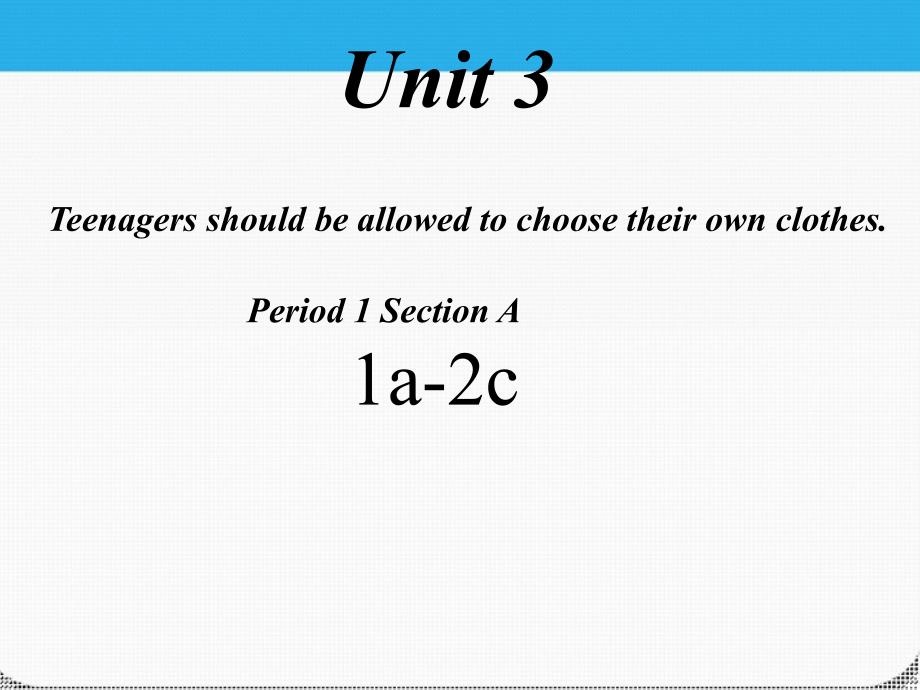 九年级英语unit 3teenagers should be allowed to choose their own clothes整个单元精品课件 人教新目标版_第1页