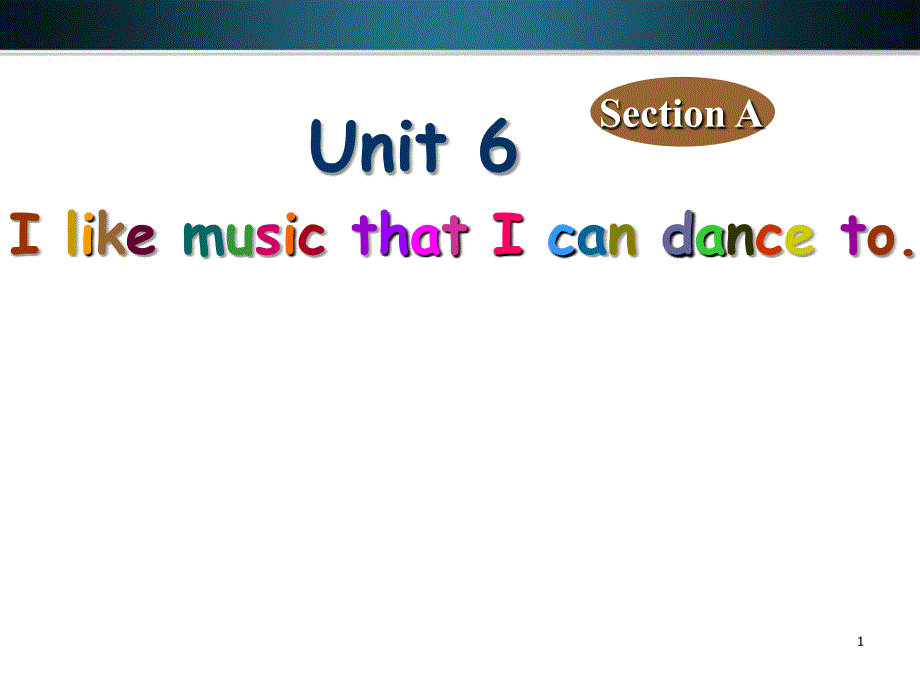 九年级英语 unit 6 i like music that i can dance to课件 人教新目标版_第1页