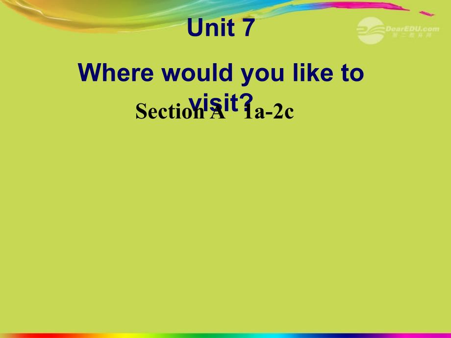 九年级英语上册 unit 7《where would you like to visist》课件1 人教新目标版_第2页