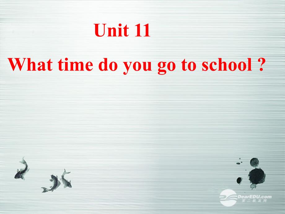湖北省当阳市淯溪初级中学七年级英语《unit11 what time do you go to school》3课件 人教新目标版_第1页