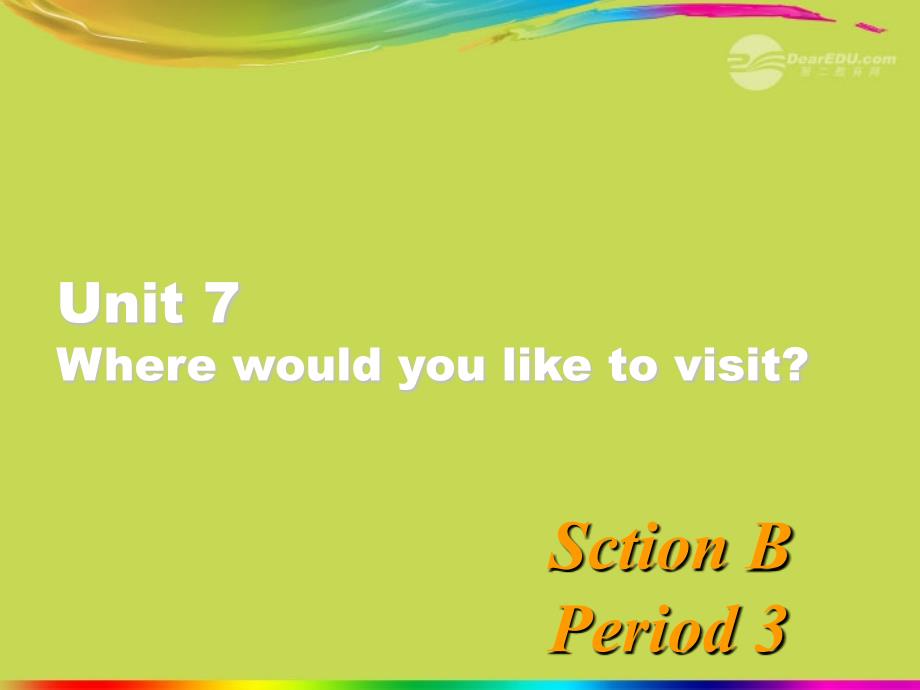 九年级英语上册 unit 7《where would you like to visist》 period 3-4 课件 人教新目标版_第1页