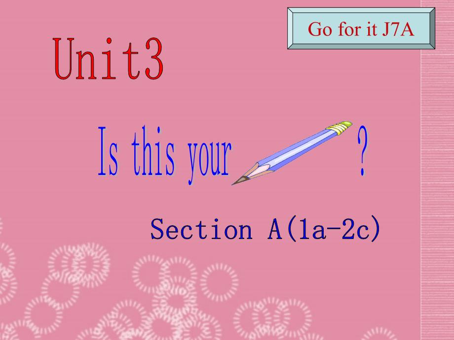 山西省太谷县明星中学七年级英语上册《unit 3 is this your pencil section a(1a-2c)(第1课时)》课件 人教新目标版_第1页