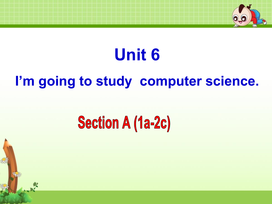 《Unit 6 I’m going to study computer science》单元课件（精品）_第1页