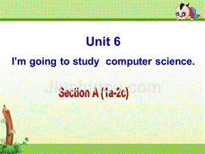 《Unit 6 I’m going to study computer science》单元课件（精品）