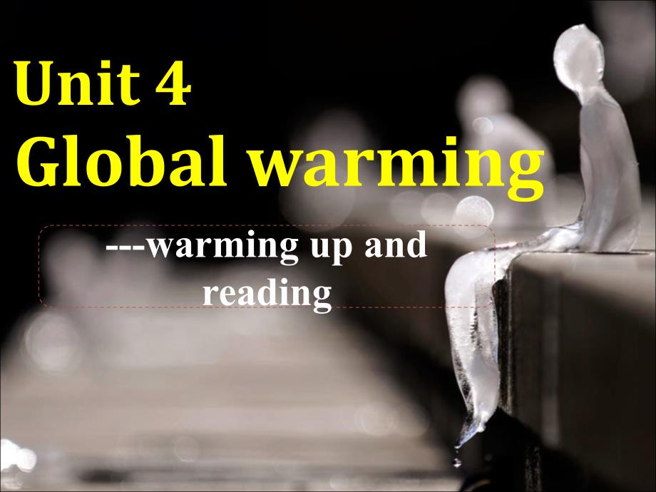 人教新课标选修六unit4-global-warming-warming-up-&-reading[课件]-3_第1页