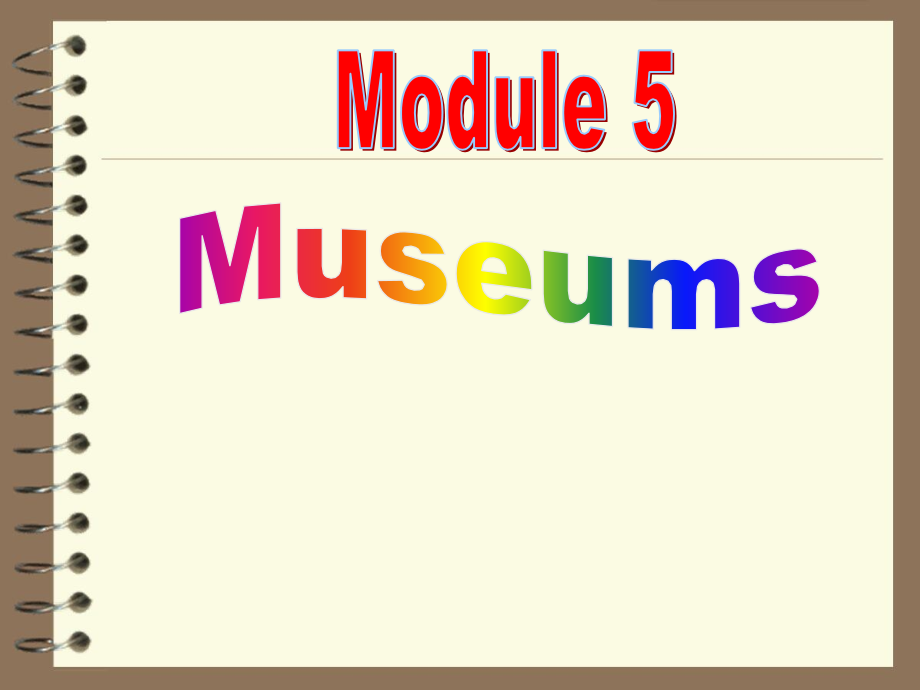 《Module 5 Museums》课件（精品）_第1页